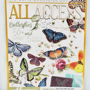 May include: A magazine cover titled ALL ACCESS Butterflies Special Edition April 2018 featuring various colorful butterfly illustrations, dried flowers, and text detailing 50+ fluttering butterflies and 5 companion projects, including instructions for shrinky bags.