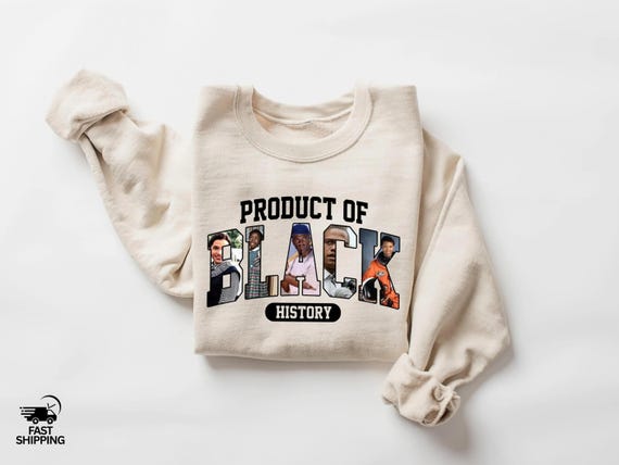 Product of Black History Sweatshirt, Black Pride Hoodie, Empowerment Sweater, Black History Month Sweatshirt, African American Heritage
