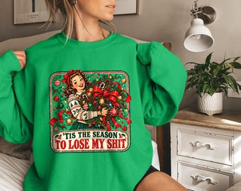 Tis The Season To Lose My Shit Pullover, Funny Christmas Sweatshirt, Sassy Xmas Crewneck, Retro Holiday Humor Shirt, Womens Christmas Gift
