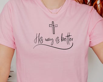 Camiseta cristiana "Su camino es mejor" Comfort Colors® / Camiseta minimalista con fe en Jesús y la cruz / Bonito regalo cristiano para mujeres y adolescentes