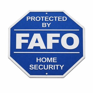 May include: Blue octagonal sign with white text that reads "PROTECTED BY FAFO HOME SECURITY". The sign has a white border and two small holes at the top and bottom.