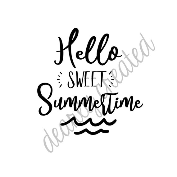 Hello Sweet Summertime Instant Download Svg Png Jpeg File Etsy