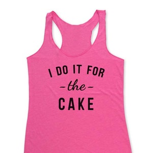 Fitness workout gym tank top - I Do It For the Cake - workout tank top - choose colors - Soft Tri-Blend Racerback Tank