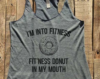 I'm Into Fitness Fit'Ness Donut in My Mouth - funny junk food foodie - workout tank top Soft Tri-Blend Racerback Tank
