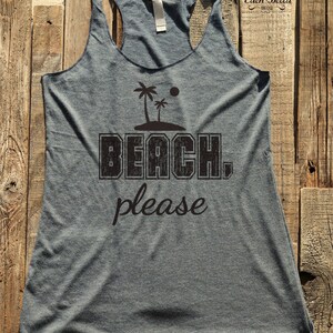 Fitness workout gym tank top - Beach please - workout tank top - choose colors - Soft Tri-Blend Racerback Tank