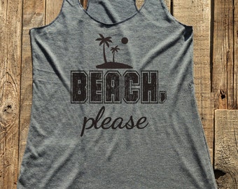 Fitness workout gym tank top - Beach please - workout tank top - choose colors - Soft Tri-Blend Racerback Tank
