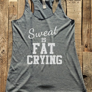 Sweat is Fat Crying - Fitness workout gym tank top  - workout tank top - choose colors - Soft Tri-Blend Racerback Tank