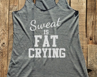 Sweat is Fat Crying - Fitness workout gym tank top  - workout tank top - choose colors - Soft Tri-Blend Racerback Tank