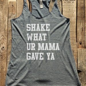 Fitness workout gym tank top - Shake what Ur Mama gave Ya - workout tank top - choose colors - Soft Tri-Blend Racerback Tank