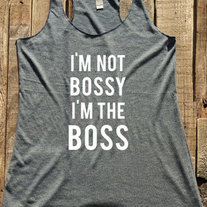 Boss shirt - I&#39;m Not Bossy I&#39;m The Boss - fun shirt - workout tank top - choose colors - Soft Tri-Blend Racerback Tank