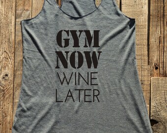 Fitness workout gym tank top - Gym now Wine Later - workout tank top - choose colors - Soft Tri-Blend Racerback Tank