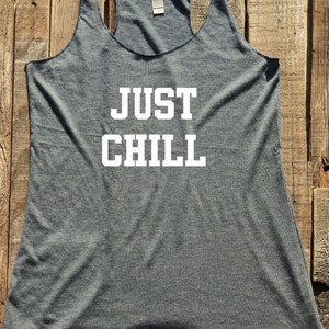 Just Chill - Relax tank top shirt - birthday gift for her - custom - Soft Tri-Blend Racerback Tank design 02