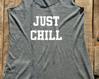 Just Chill - Relax tank top shirt - birthday gift for her - custom - Soft Tri-Blend Racerback Tank design 02