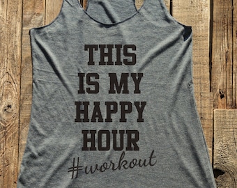 This is my Happy Hour - Fitness workout gym tank top  - workout tank top - choose colors - Soft Tri-Blend Racerback Tank