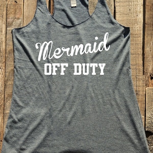 Mermaid Off Duty - fun shirt - workout tank top - choose colors - Soft Tri-Blend Racerback Tank