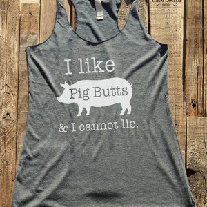 I Like Pig Butts humor shirt -  funny birthday gift for her  - workout tank top - choose colors - Soft Tri-Blend Racerback Tank