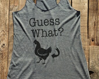 Chicken shirt - Guess What? funny birthday gift for her  - workout tank top - choose colors - Soft Tri-Blend Racerback Tank