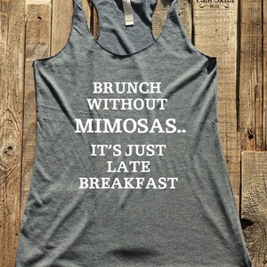 Brunch Without Mimosas.. - tank tshirt -  funny birthday gift for her - custom - Soft Tri-Blend Racerback Tank