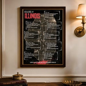 May include: A framed vertical poster titled Killers of Illinois with a black background and a map of Illinois. It lists names, nicknames, locations, death counts, and methods for various individuals, with red text accents and white lines connecting data points.
