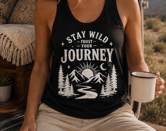 Stay Wild Trust Your Journey Tank Top, Camping Tank Top Women, Adventure Shirt, Mountain Lover Gift, Road Trip Tank, Hiking Shirt