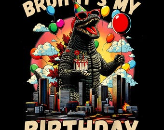 Bruh, es ist mein Geburtstag PNG Shirt Design | Lustige Kaiju Monster Party Grafik | Sofort Download