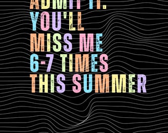 Admit It You'll Miss Me 6-7 Times This Summer PNG SVG | Funny Last Day Teacher Shirt | End Of School Teacher Break Humor Digital Download