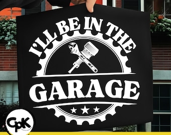 I’ll Be in The Garage Shirt – Mechanic Automotive Technician Car Lover Design (Png Svg Digital Download)