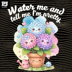 Riégame y dime que soy bonita Hortensia SVG PNG: Humor floral divertido de amante de las plantas Estética de jardinería cottagecore png svg Descarga digital