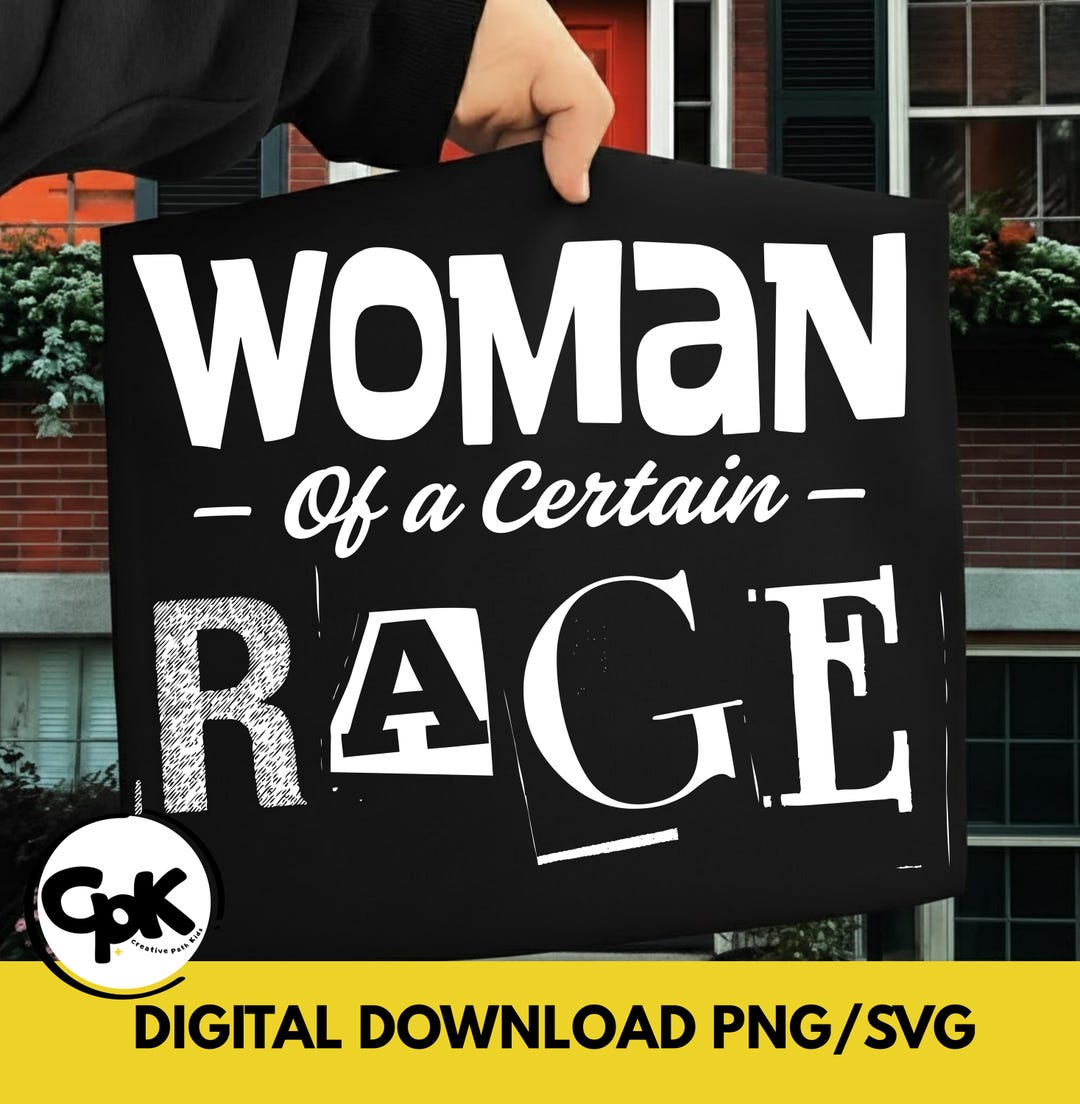 Woman of A Certain Rage PNG SVG: Funny Feminist Quote Bold Attitude ...