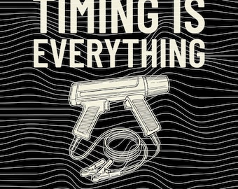 Timing Is Everything PNG SVG: Funny Mechanic Garage Humor Auto Repair Car Guy Joke design png svg Digital Download