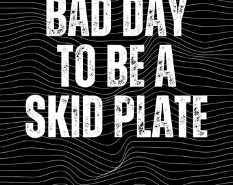 Bad Day To Be My Skid Plate PNG SVG: Funny Offroad 4x4 Humor Rugged Rock Crawling Overlanding Saying design png svg Digital Download