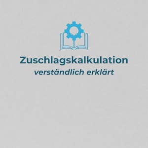 May include: A light gray background with a teal graphic of an open book and gear. Below the graphic is the text "Zuschlagskalkulation verständlich erklärt" in teal. The image has a simple, clean design.