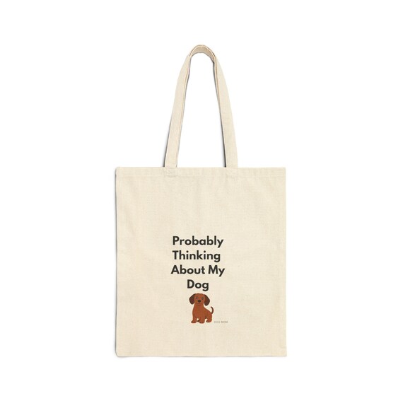 Probably Thinking About My Dog Tote Bag-Dog Mom Canvas Bag