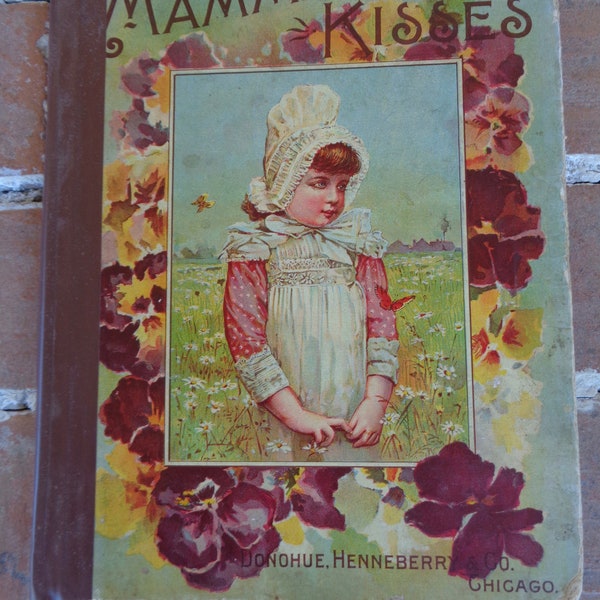 Antique Nursery rhyme book Mamma's Kisses 1892 Donohue Henneberry children's literature 1800's Victorian