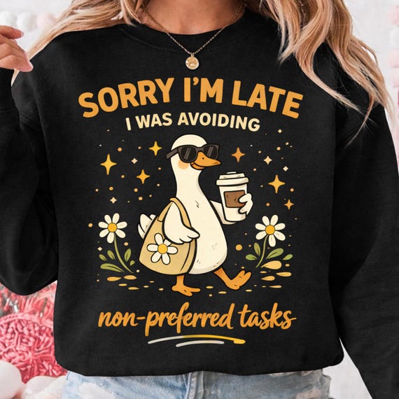 Sorry I’m Late I Was Avoiding Non Preferred Tasks PNG, Funny Goose PNG, ADHD Humor Shirt Design, Coffee Goose Clipart, Digital Download