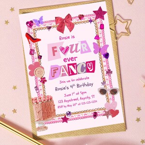 May include: A pink and gold birthday invitation with the text "Rosie is Four Ever Fancy." The invitation is decorated with a high heel, butterflies, hearts, and a cake. The invitation is for Rosie's 4th birthday.
