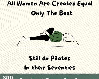 All Women are Created Equal Only The Best Still Do Pilates in Their Seventies PNG,Funny 70th Ageless Hobbyist Mat Pilates Gift
