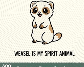 Weasel Is My Spirit Animal PNG, Exotic Wildlife pet lover Design,Mustelids lover Gift,Cute Ferret Lover PNG,Woodland Mustelid Download