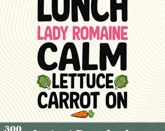 Lunch Lady Romaine Calm Lettuce Carrot On PNG,Pun Yogi Yoga Lettuce saying,Romaine Lettuce Gift ,Funny School Cafeteria Gift,Lunch Lady joke