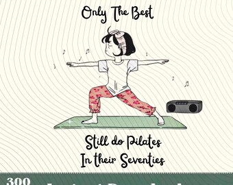 All Women are Created Equal Only The Best Still Do Pilates PNG,Funny 70th Ageless Hobbyist Mat Pilates Gift,Silver Fitness core women design