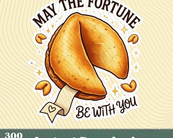 May the Fortune be With You Sticker,Funny Fortune Cookie Movie Pun,Lucky Foodie Gift,Aesthetic Good Luck Charm  Gift,Lunar new year Pun PNG