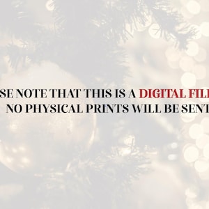 May include: Image with text: "PLEASE NOTE THAT THIS IS A DIGITAL FILE ONLY. NO PHYSICAL PRINTS WILL BE SENT." The background is a blurred image of a Christmas tree with lights and ornaments.