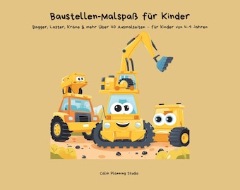 Puede incluir: Ilustración de tres vehículos de construcción de dibujos animados amarillos y naranjas. La imagen incluye el texto "Baustellen-Malspaß für Kinder" y "Calm Planning Studio".