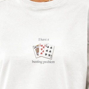 Funny Blackjack Shirt, I Have a Busting Problem, Poker Card Player Gift Tee