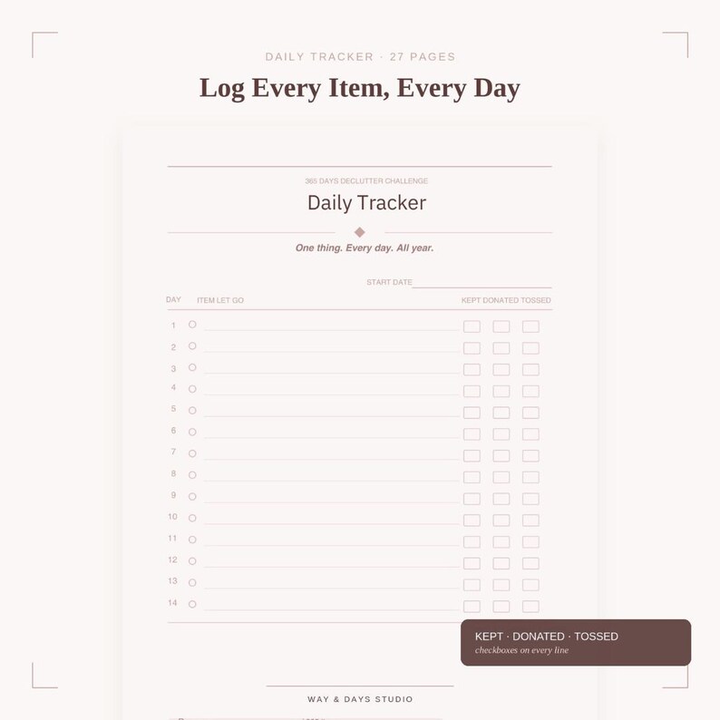 May include: A 27-page daily tracker log sheet for a 365-day declutter challenge. The page features a header reading Log Every Item, Every Day, a Daily Tracker section, and a table with columns for Day, Item Let Go, Kept, Donated, and Tossed.