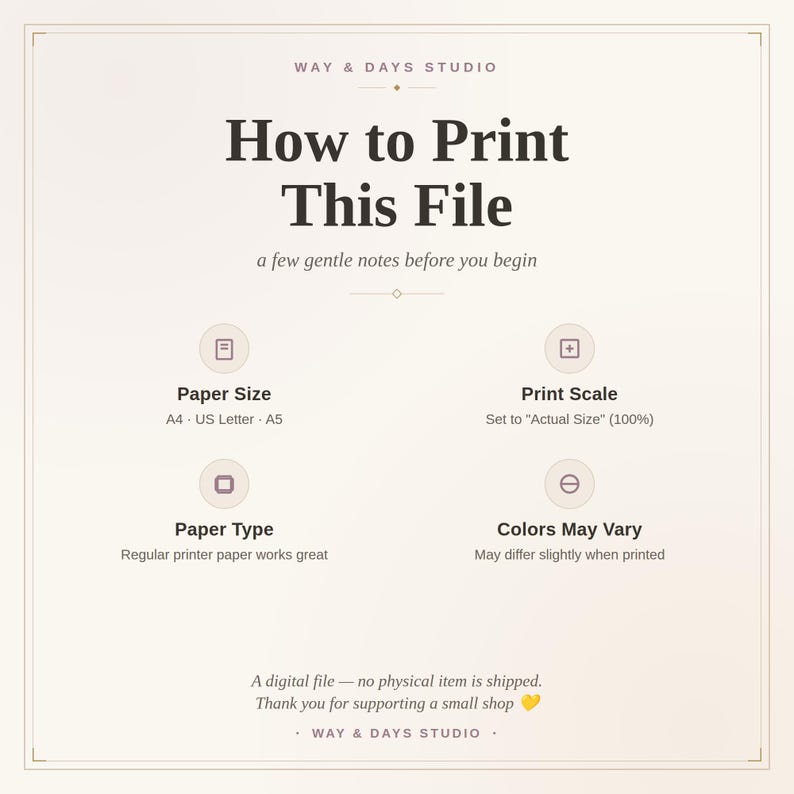 May include: An instructional graphic titled How to Print This File by Way & Days Studio. It lists printing guidelines including paper size options of A4, US Letter, and A5, print scale set to 100%, paper type recommendations, and colour variation notes.