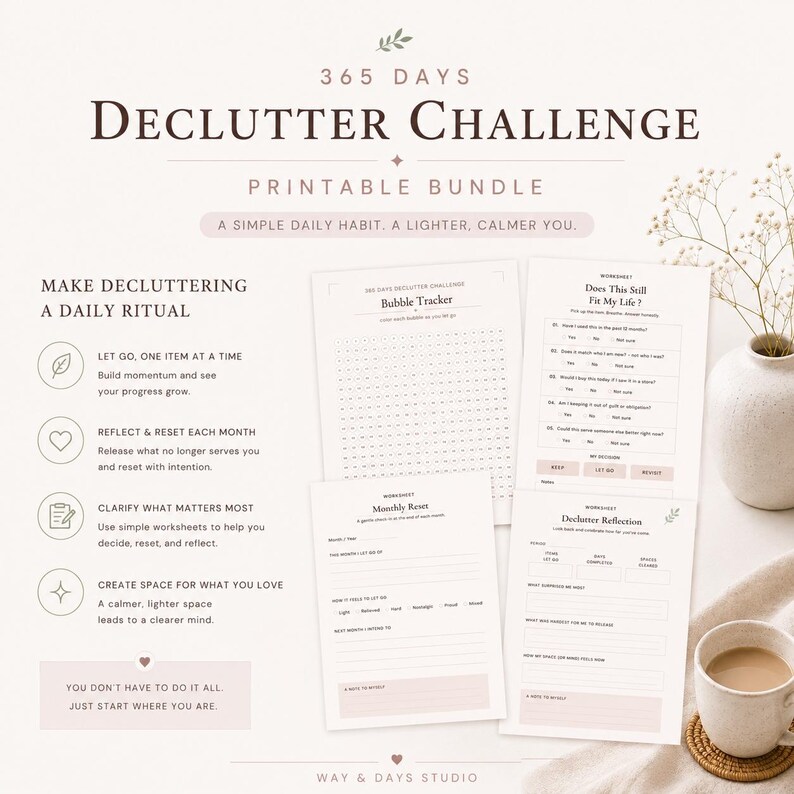 May include: A 365 Days Declutter Challenge printable bundle featuring worksheets titled Bubble Tracker, Does This Still Fit My Life, Monthly Reset, and Declutter Reflection. The text includes instructions for a daily ritual and a simple daily habit.