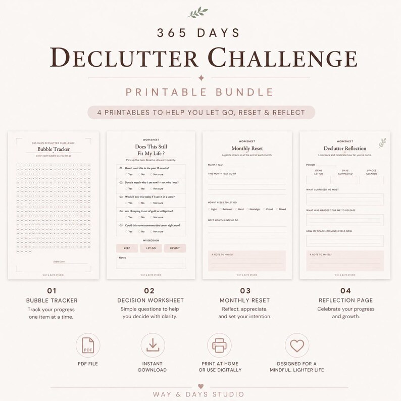 May include: A 365 Days Declutter Challenge printable bundle featuring four worksheets: a Bubble Tracker, a Does This Still Fit My Life decision worksheet, a Monthly Reset page, and a Declutter Reflection page, all in a clean, minimalist layout.
