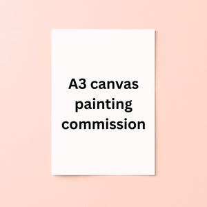 May include: A rectangular white A3 canvas with the black text A3 canvas painting commission printed in the center. The canvas is oriented vertically and features a clean, plain surface intended for custom artwork and creative painting projects.
