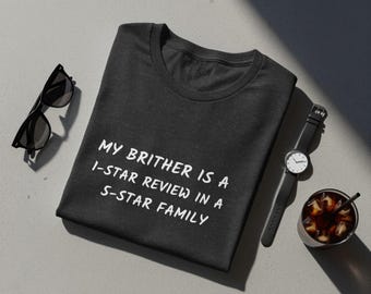Brother 1-Star Review 5-Star Family T-Shirt, Sarcastic Sibling Humor Tee